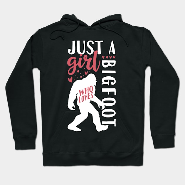 Just A girl who Loves Bigfoot Hoodie by Tesszero